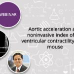 (March 4, 2021) WEBINAR: Aortic acceleration as a noninvasive index of left ventricular contractility in the mouse