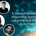 (March 11, 2021) Session 2: A Detailed Review of 4D Bioprinting Applications using the NGB-R System from Poietis