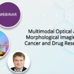 ( April 13, 2021) WEBINAR: Multimodal Optical and Morphological Imaging in Cancer and Drug Research