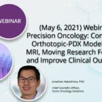 (May 6, 2021) Precision Oncology: Combining Orthotopic-PDX Models and MRI, Moving Research Forward, and Improve Clinical Outcomes