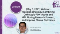 (May 6, 2021) Webinar- Precision Oncology- Combining Orthotopic-PDX Models and MRI, Moving Research Forward, and Improve Clinical Outcomes