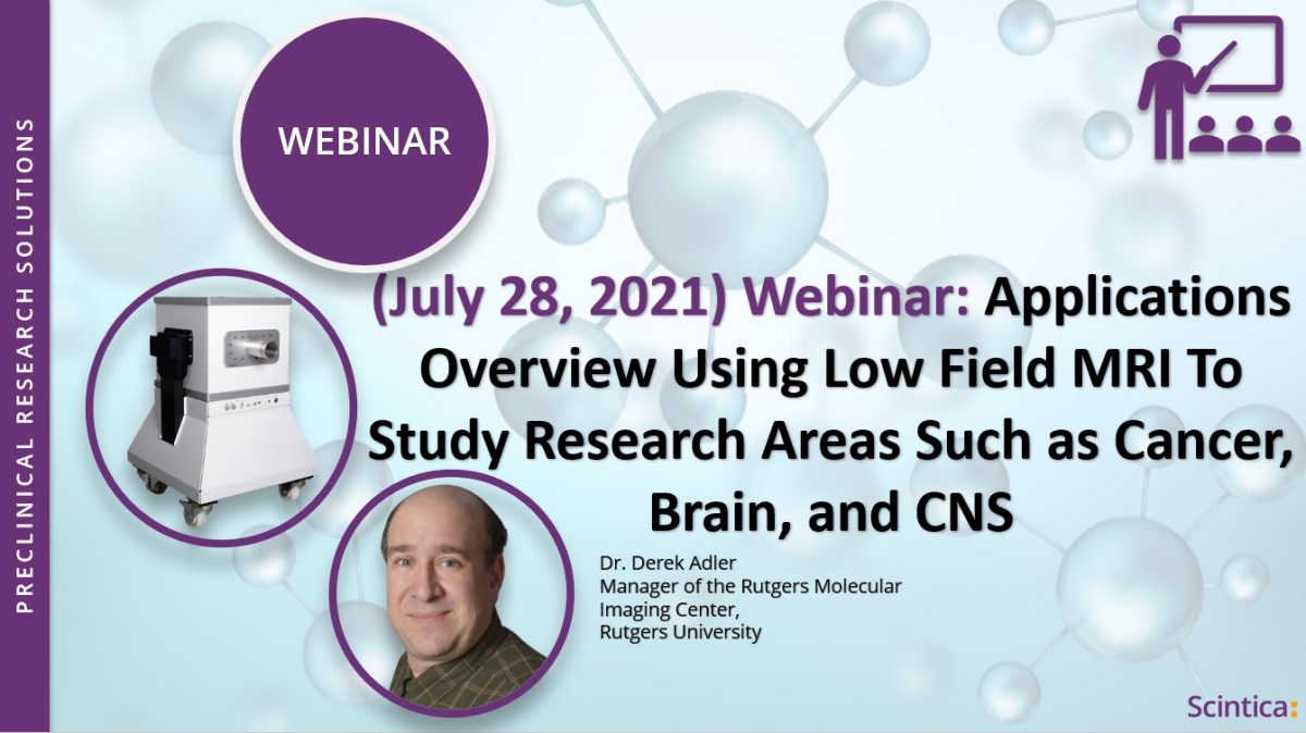 (July 28th, 2021) Webinar: Applications Overview Using Low-Field MRI To Study Research Areas Such as Cancer, Brain, and CNS